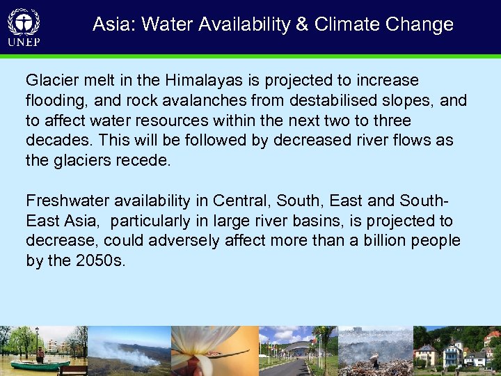 Asia: Water Availability & Climate Change Glacier melt in the Himalayas is projected to
