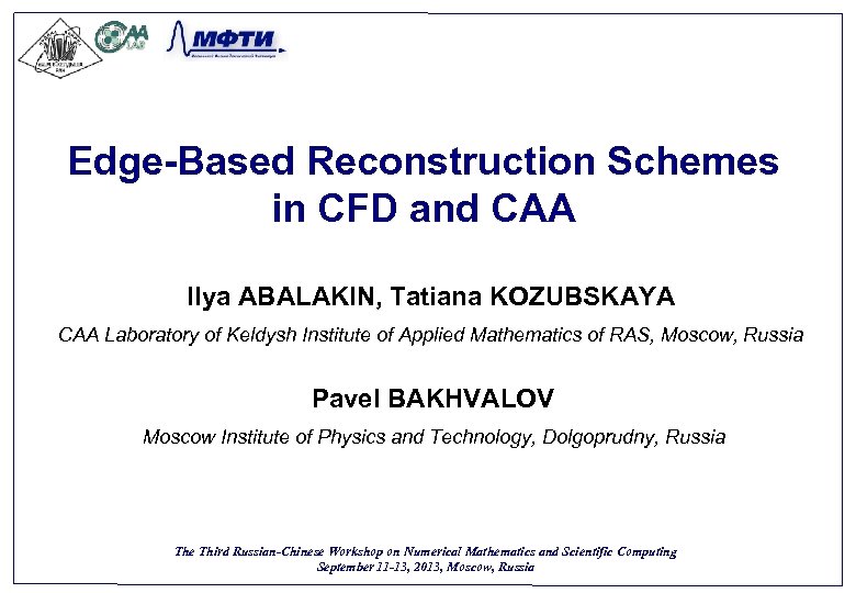 Edge-Based Reconstruction Schemes in CFD and CAA Ilya ABALAKIN, Tatiana KOZUBSKAYA CAA Laboratory of