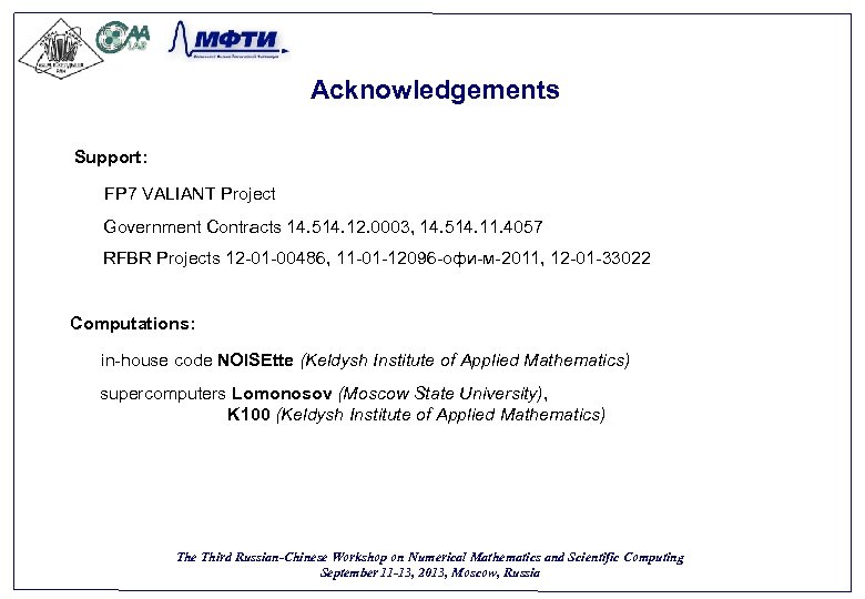 Acknowledgements Support: FP 7 VALIANT Project Government Contracts 14. 514. 12. 0003, 14. 514.