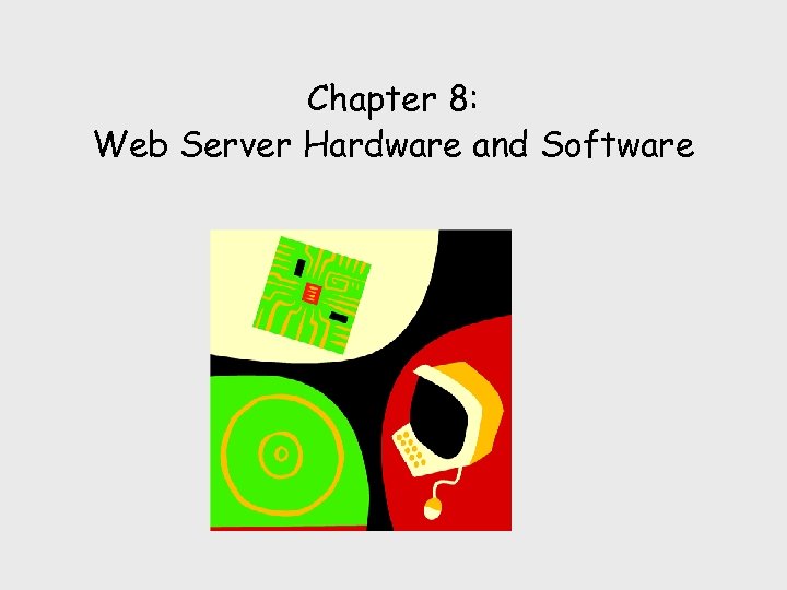 Chapter 8: Web Server Hardware and Software 