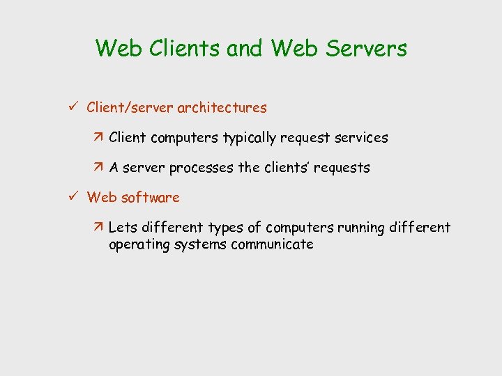 Web Clients and Web Servers ü Client/server architectures ä Client computers typically request services