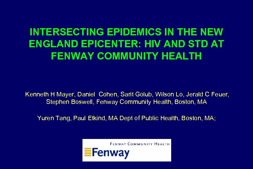 INTERSECTING EPIDEMICS IN THE NEW ENGLAND EPICENTER: HIV AND STD AT FENWAY COMMUNITY HEALTH