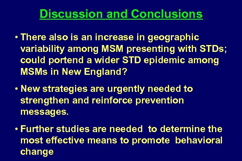 Discussion and Conclusions • There also is an increase in geographic variability among MSM