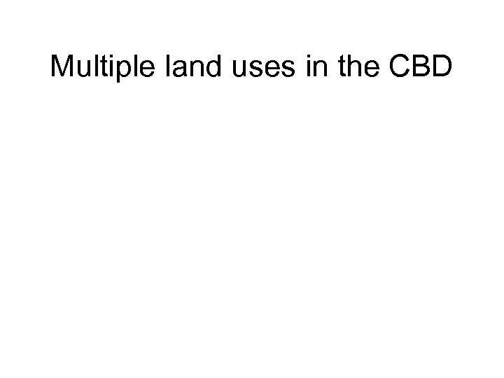 Multiple land uses in the CBD 
