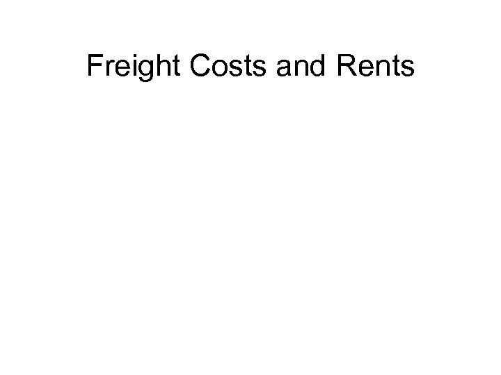 Freight Costs and Rents 