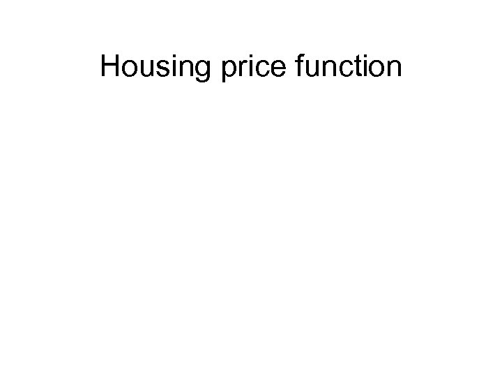 Housing price function 