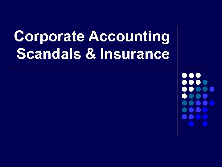 Corporate Accounting Scandals & Insurance 
