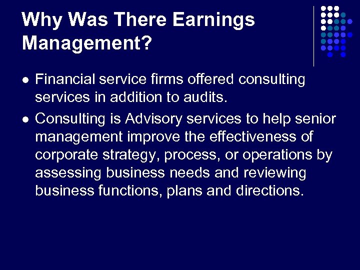 Why Was There Earnings Management? l l Financial service firms offered consulting services in
