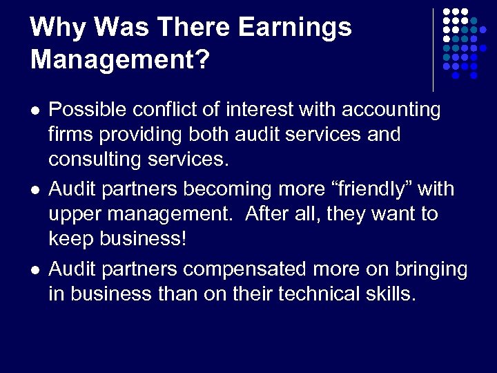 Why Was There Earnings Management? l l l Possible conflict of interest with accounting