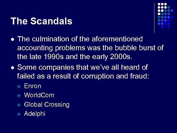 The Scandals l l The culmination of the aforementioned accounting problems was the bubble