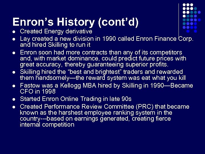 Enron’s History (cont’d) l l l l Created Energy derivative Lay created a new