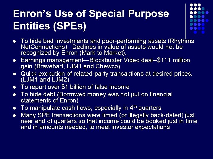 Enron’s Use of Special Purpose Entities (SPEs) l l l l To hide bad