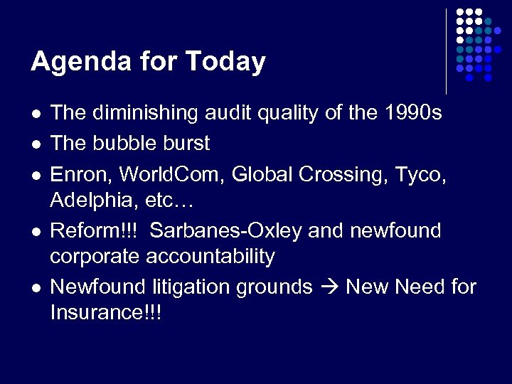 Agenda for Today l l l The diminishing audit quality of the 1990 s