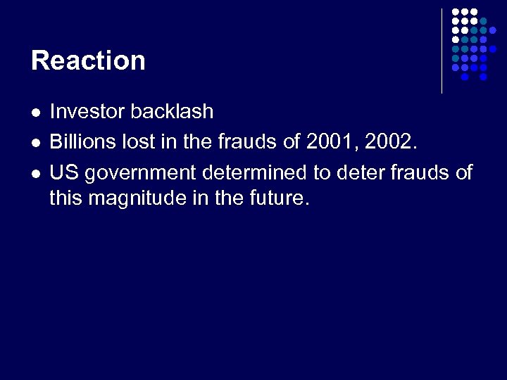 Reaction l l l Investor backlash Billions lost in the frauds of 2001, 2002.