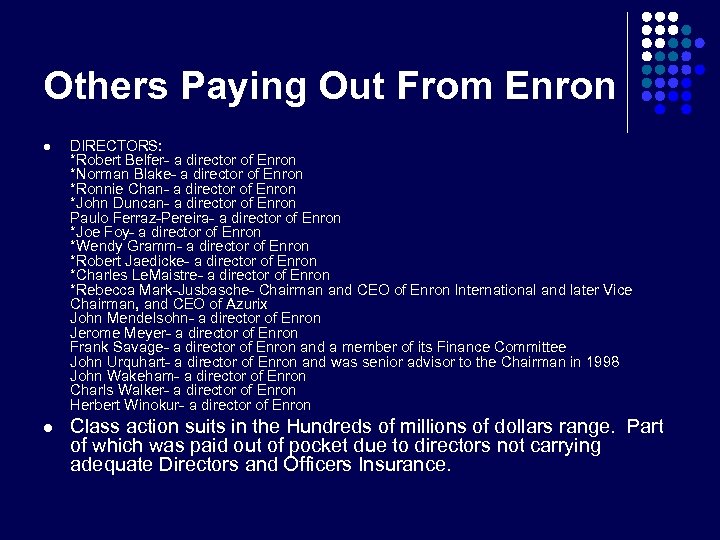 Others Paying Out From Enron l DIRECTORS: *Robert Belfer- a director of Enron *Norman
