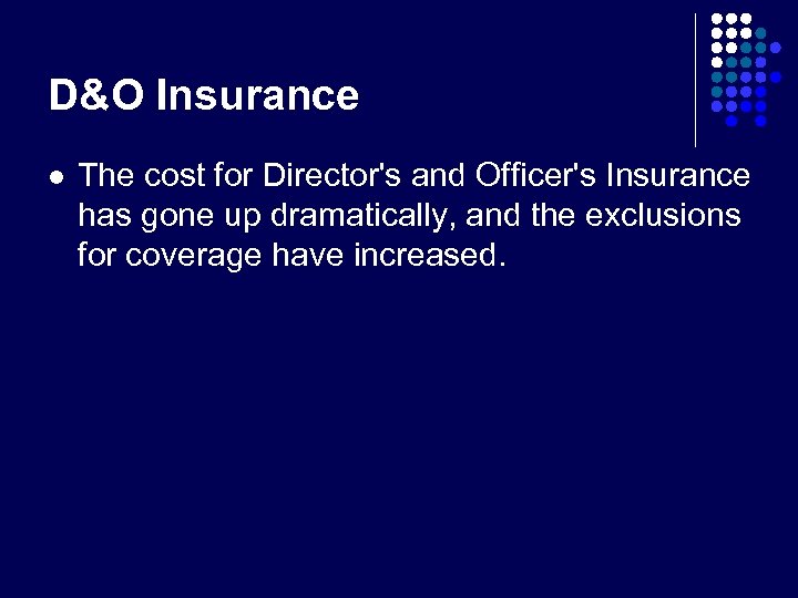 D&O Insurance l The cost for Director's and Officer's Insurance has gone up dramatically,
