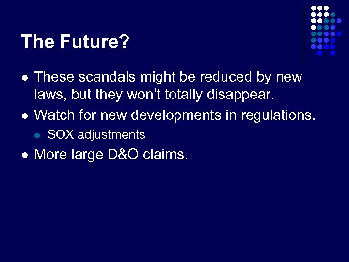 The Future? l l These scandals might be reduced by new laws, but they