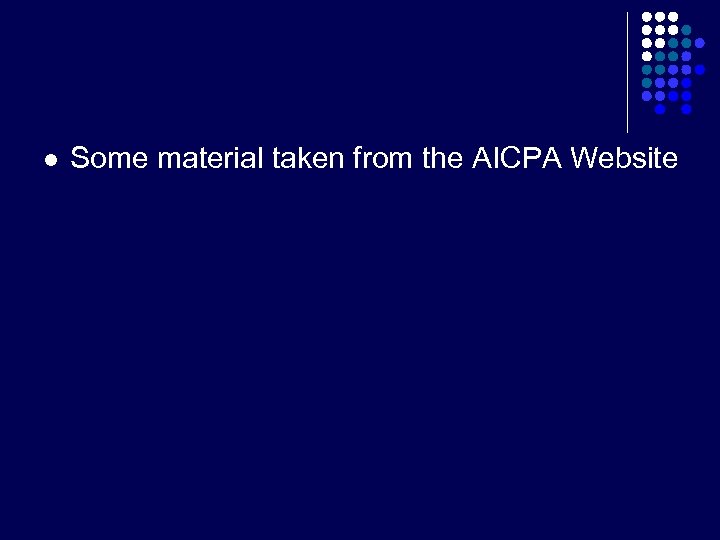 l Some material taken from the AICPA Website 