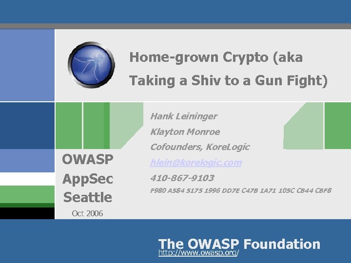 Home-grown Crypto (aka Taking a Shiv to a Gun Fight) Hank Leininger Klayton Monroe