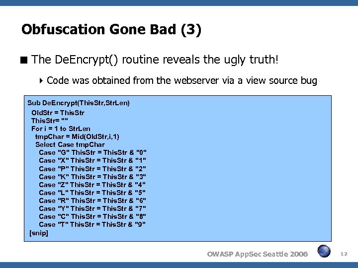 Obfuscation Gone Bad (3) The De. Encrypt() routine reveals the ugly truth! Code was