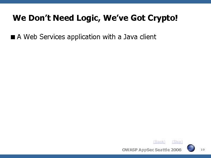 We Don’t Need Logic, We’ve Got Crypto! A Web Services application with a Java