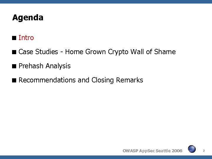 Agenda Intro Case Studies - Home Grown Crypto Wall of Shame Prehash Analysis Recommendations