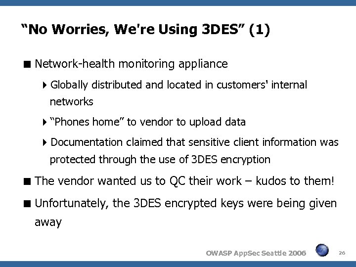“No Worries, We're Using 3 DES” (1) Network-health monitoring appliance Globally distributed and located