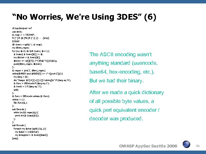 “No Worries, We're Using 3 DES” (6) #!/usr/bin/perl -w. T use strict; $: :