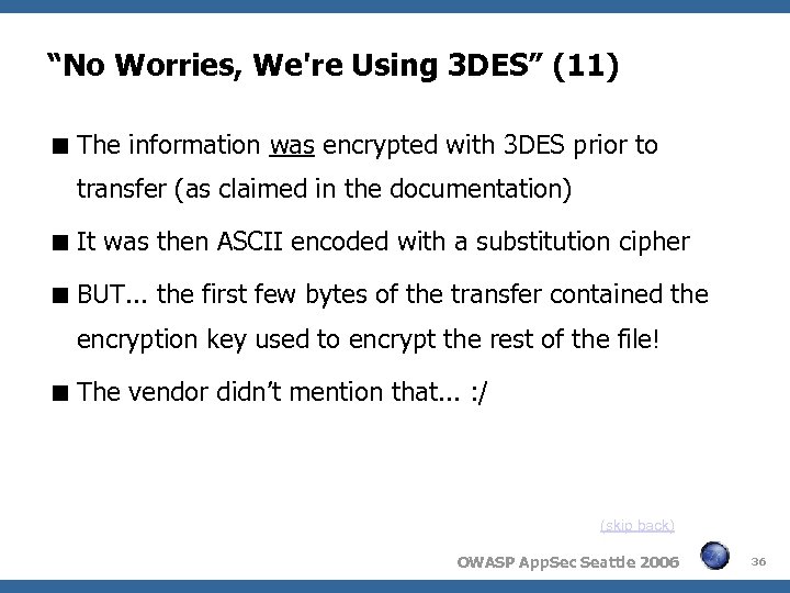 “No Worries, We're Using 3 DES” (11) The information was encrypted with 3 DES