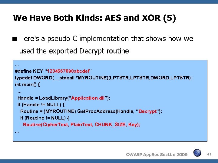 We Have Both Kinds: AES and XOR (5) Here's a pseudo C implementation that