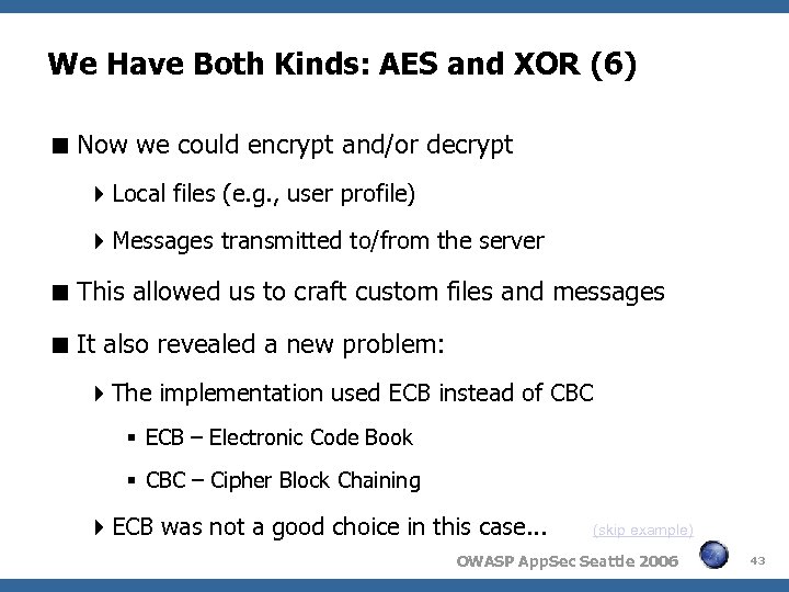 We Have Both Kinds: AES and XOR (6) Now we could encrypt and/or decrypt