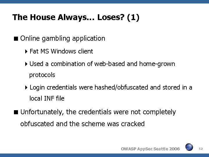 The House Always… Loses? (1) Online gambling application Fat MS Windows client Used a
