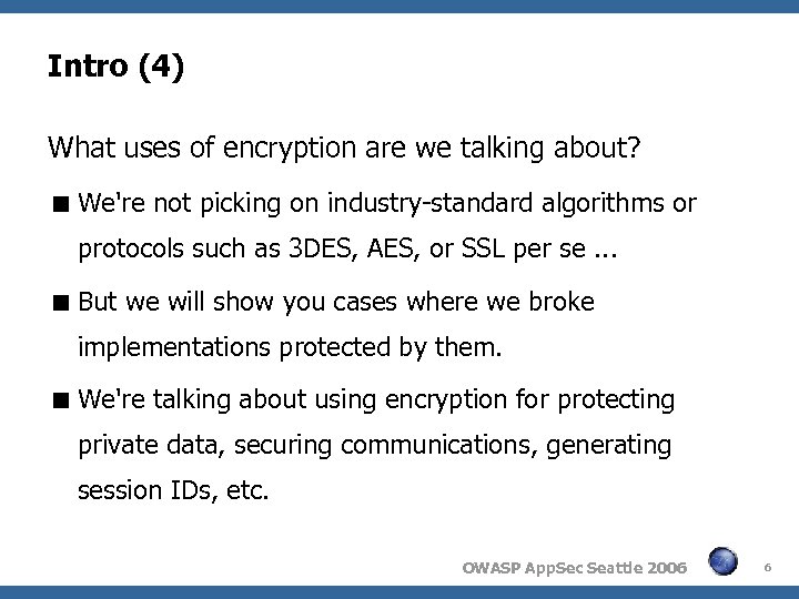 Intro (4) What uses of encryption are we talking about? We're not picking on