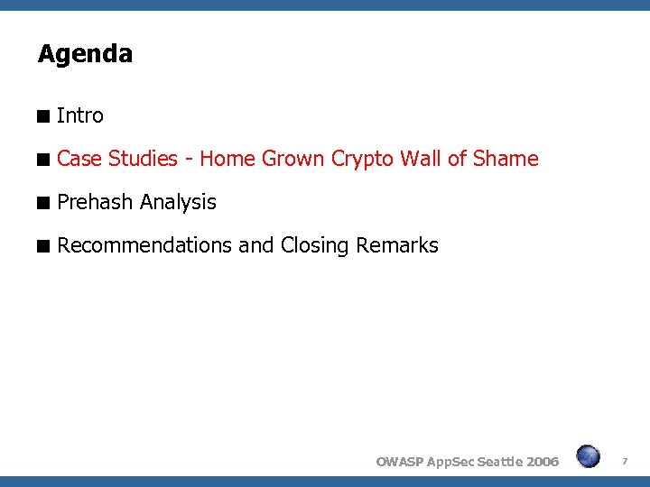 Agenda Intro Case Studies - Home Grown Crypto Wall of Shame Prehash Analysis Recommendations