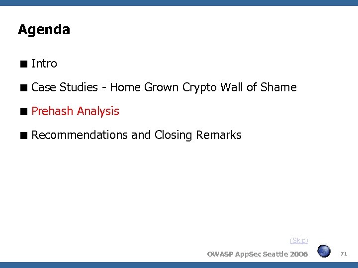 Agenda Intro Case Studies - Home Grown Crypto Wall of Shame Prehash Analysis Recommendations