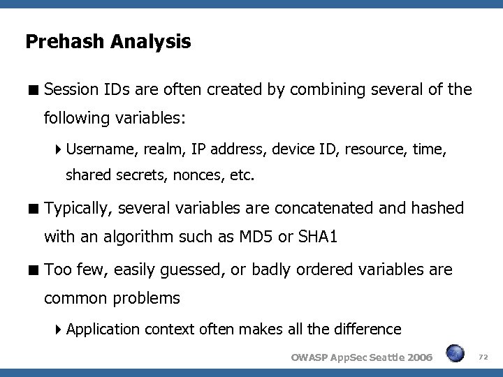 Prehash Analysis Session IDs are often created by combining several of the following variables: