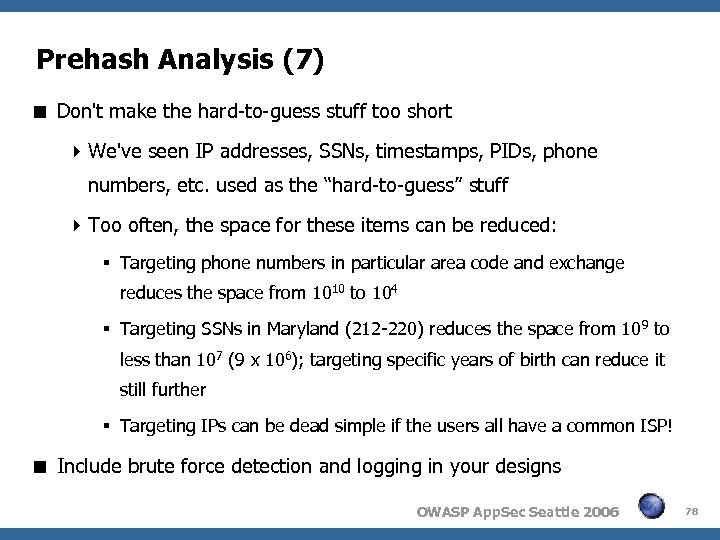 Prehash Analysis (7) Don't make the hard-to-guess stuff too short We've seen IP addresses,