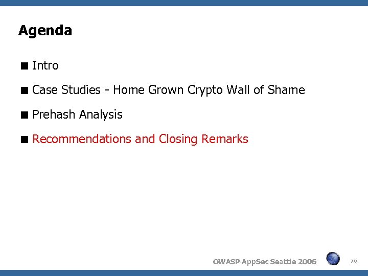 Agenda Intro Case Studies - Home Grown Crypto Wall of Shame Prehash Analysis Recommendations