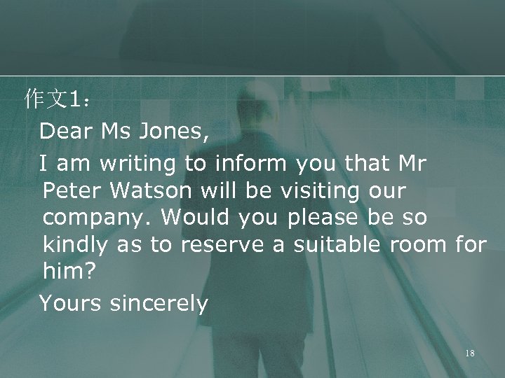 作文1： Dear Ms Jones, I am writing to inform you that Mr Peter Watson