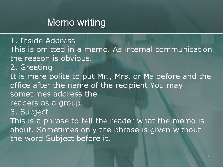 Memo writing 1. Inside Address This is omitted in a memo. As internal communication