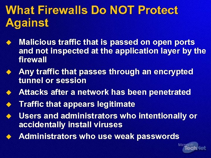 What Firewalls Do NOT Protect Against u u u Malicious traffic that is passed