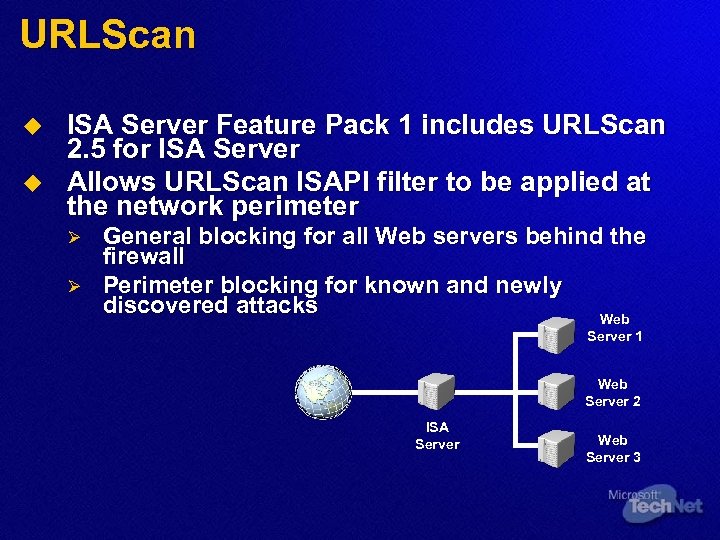 URLScan u u ISA Server Feature Pack 1 includes URLScan 2. 5 for ISA