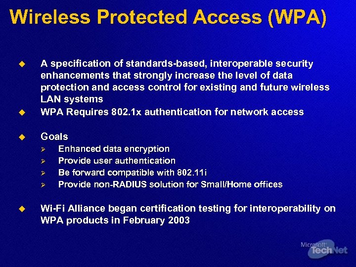 Wireless Protected Access (WPA) u A specification of standards-based, interoperable security enhancements that strongly