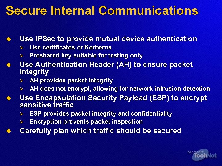 Secure Internal Communications u Use IPSec to provide mutual device authentication Ø Ø u