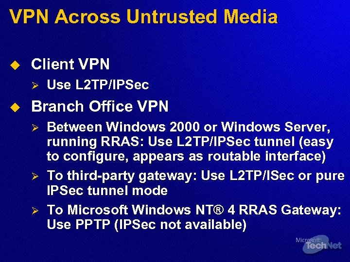 VPN Across Untrusted Media u Client VPN Ø u Use L 2 TP/IPSec Branch