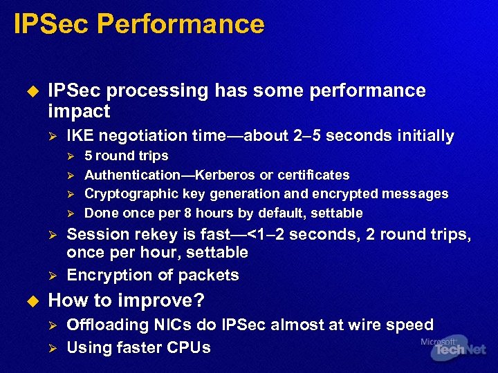 IPSec Performance u IPSec processing has some performance impact Ø IKE negotiation time—about 2–