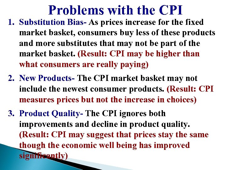 Problems with the CPI 1. Substitution Bias- As prices increase for the fixed market