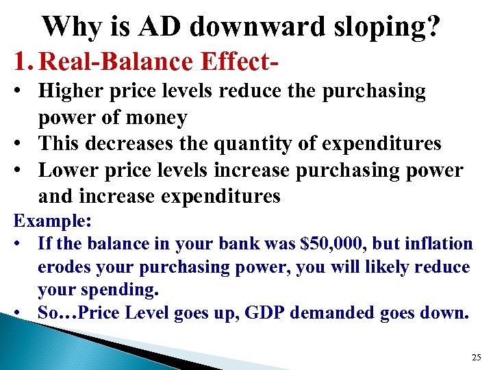 Why is AD downward sloping? 1. Real-Balance Effect • Higher price levels reduce the
