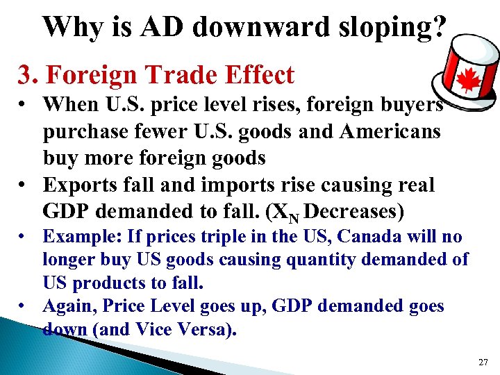 Why is AD downward sloping? 3. Foreign Trade Effect • When U. S. price