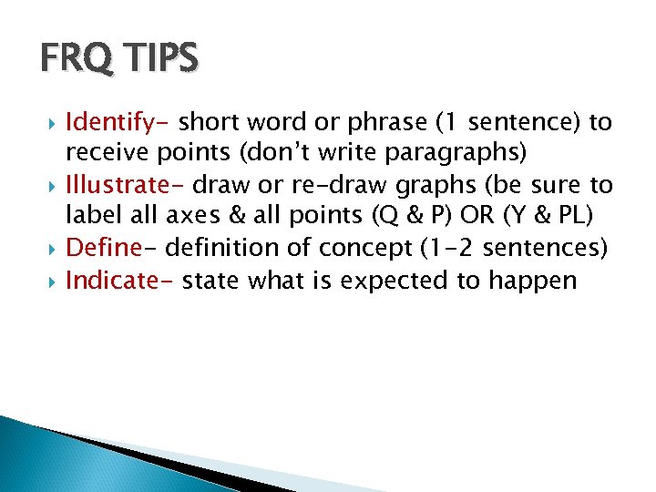 FRQ TIPS Identify- short word or phrase (1 sentence) to receive points (don’t write